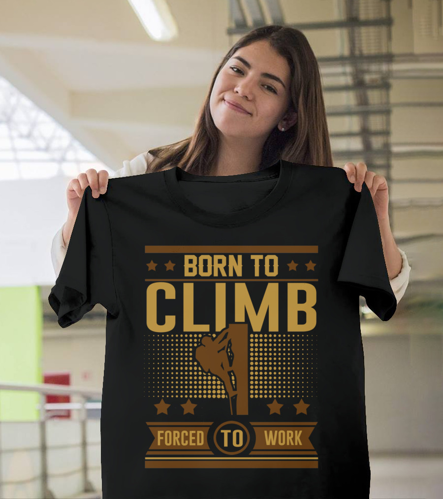 Born to Climb Forced to Work Star Accents T-Shirt