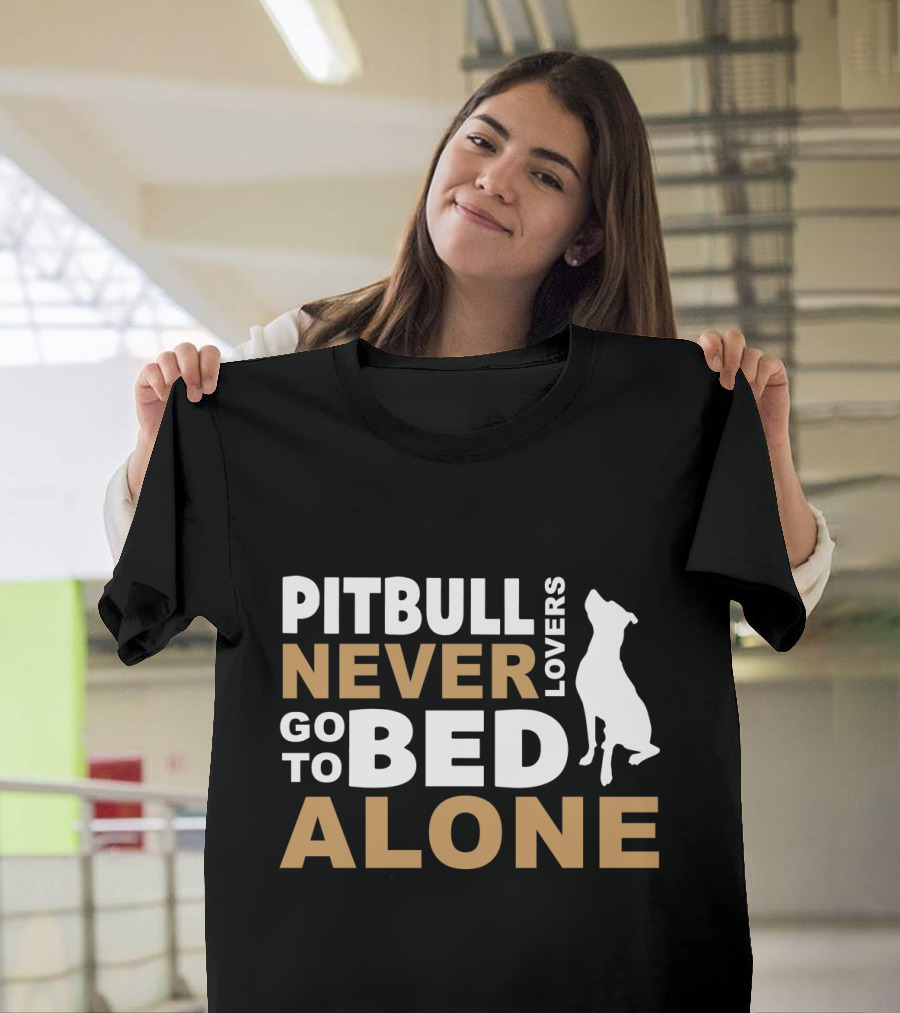 Pitbull Lovers Never Go to Bed Alone Dog T-Shirt