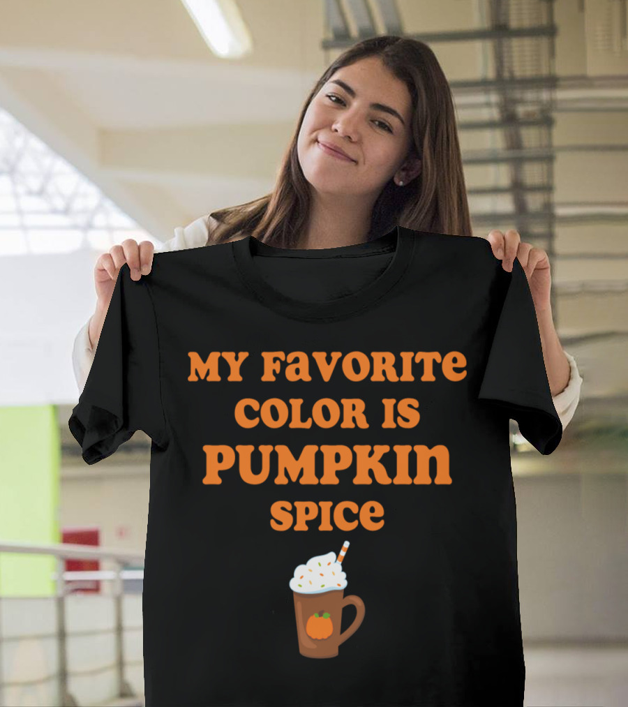 MY FAVORITE COLOR IS PUMPKIN SPICE MUG WITH WHIPPED CREAM T-Shirt