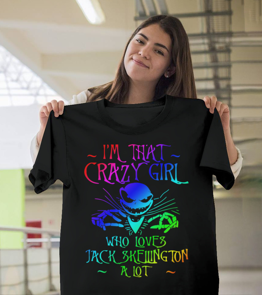 I'M That Crazy Girl Who Loves Jack Skellington A Lot T-Shirt