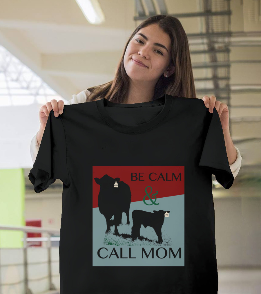 BE CALM AND CALL MOM Silhouette Cows with Tags T-Shirt
