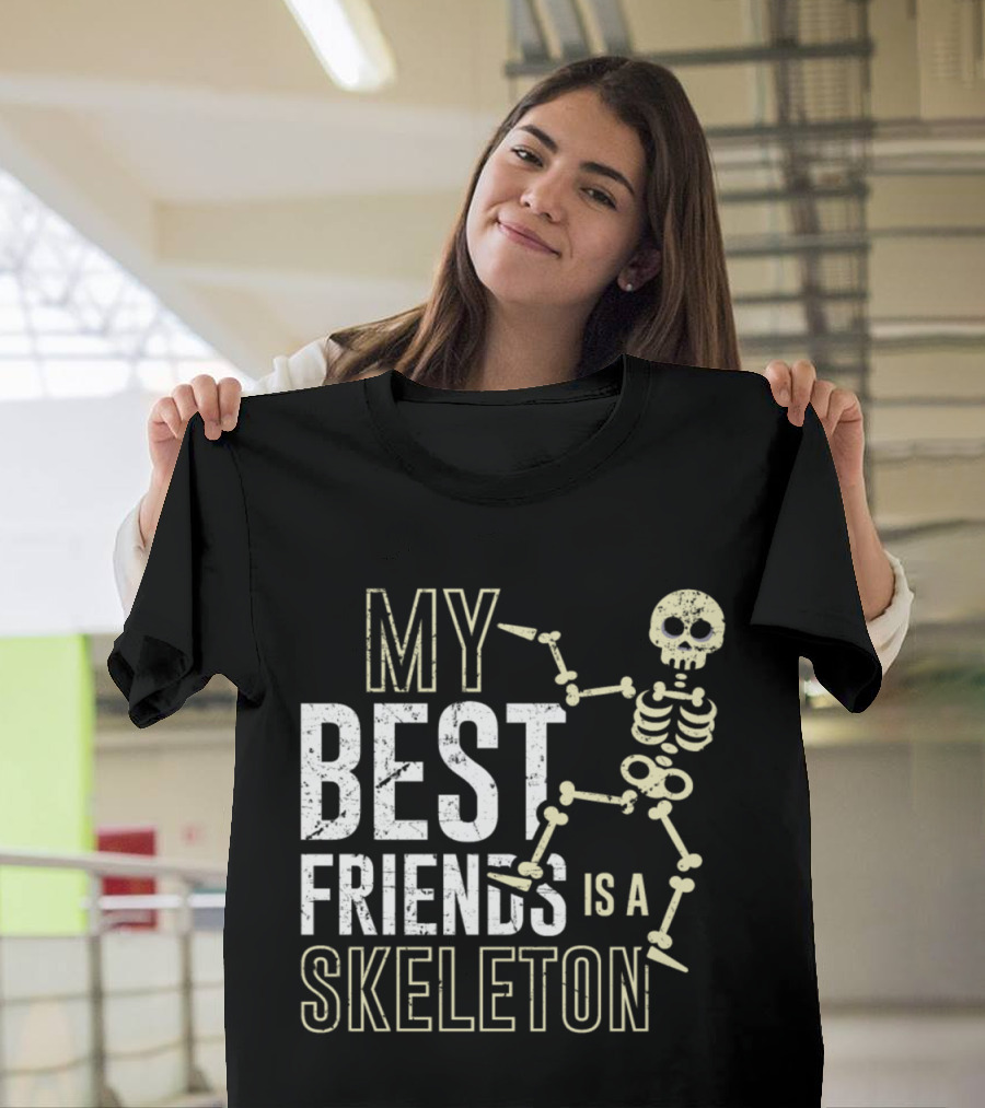 My Best Friends Is A Skeleton Dancing Bones Humorous T-Shirt