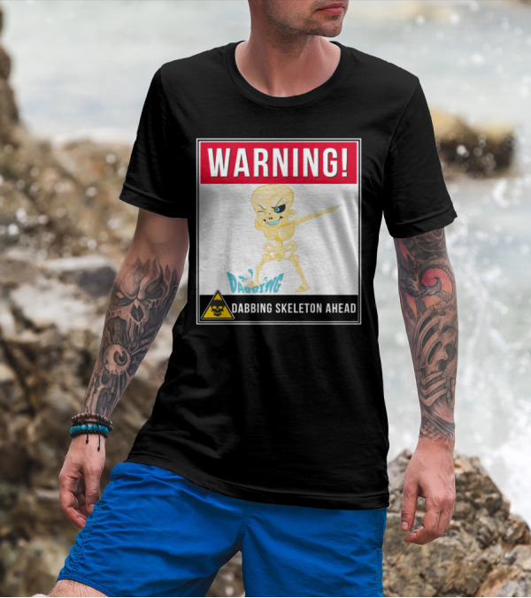 Warning Dabbing Skeleton Ahead T-Shirt