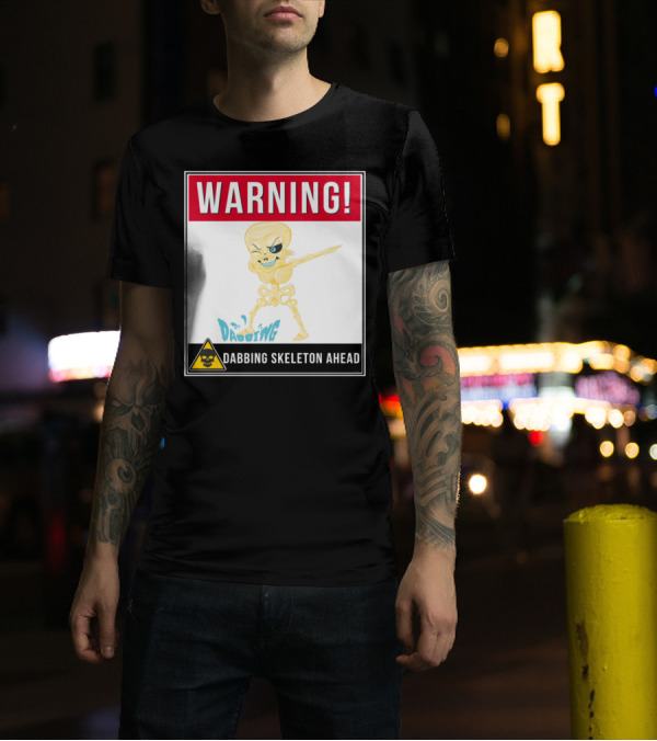 Warning Dabbing Skeleton Ahead T-Shirt