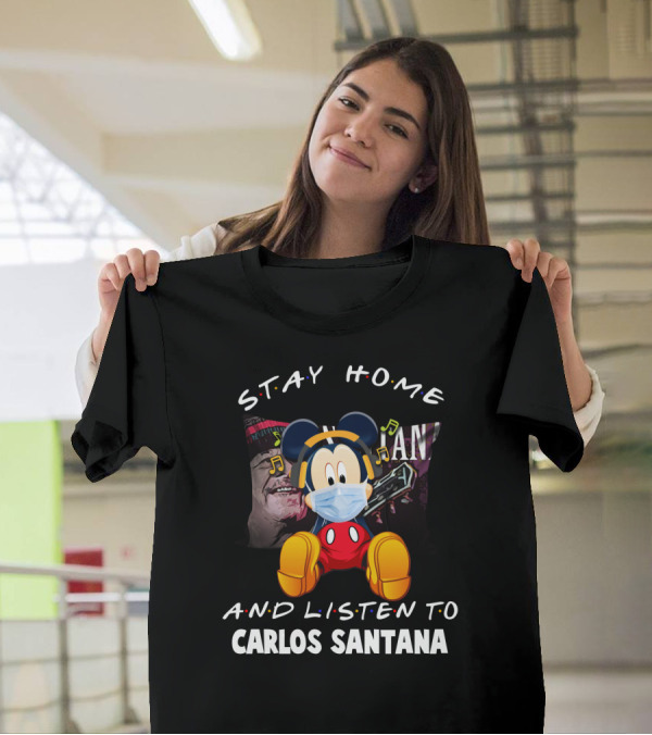 Stay Home And Listen To Carlos Santana Mickey Mouse Wearing Mask T-Shirt