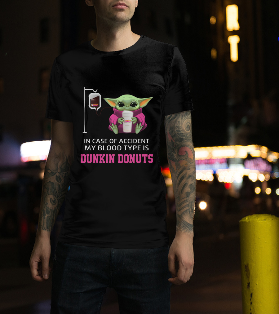 In Case Of Accident My Blood Type Is Dunkin Donuts Baby Yoda Holding Coffee Cup T-Shirt