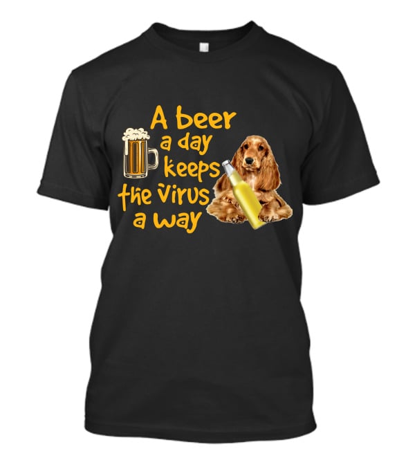 A Beer A Day Keeps The Virus Away Funny English Cocker Spaniel And Beer T-Shirt
