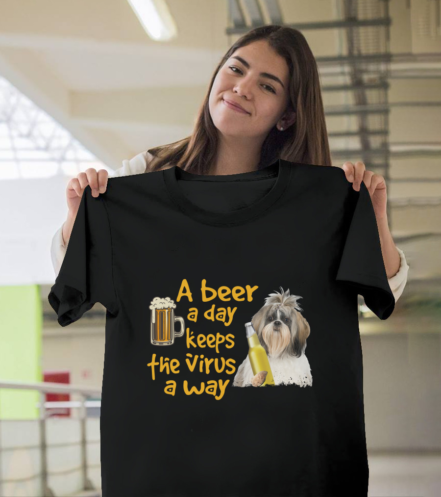 A Beer a Day Keeps the Virus Away Funny Shih Tzu and Beer T-Shirt