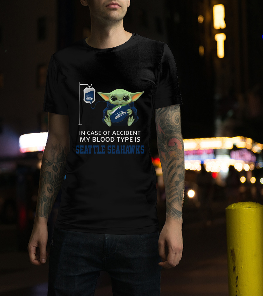 In Case Of Accident My Blood Type Is Seattle Seahawks Baby Yoda T-Shirt