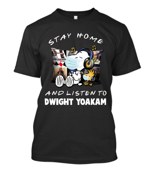 Stay Home And Listen To Dwight Yoakam Snoopy Woodstock Music T-Shirt