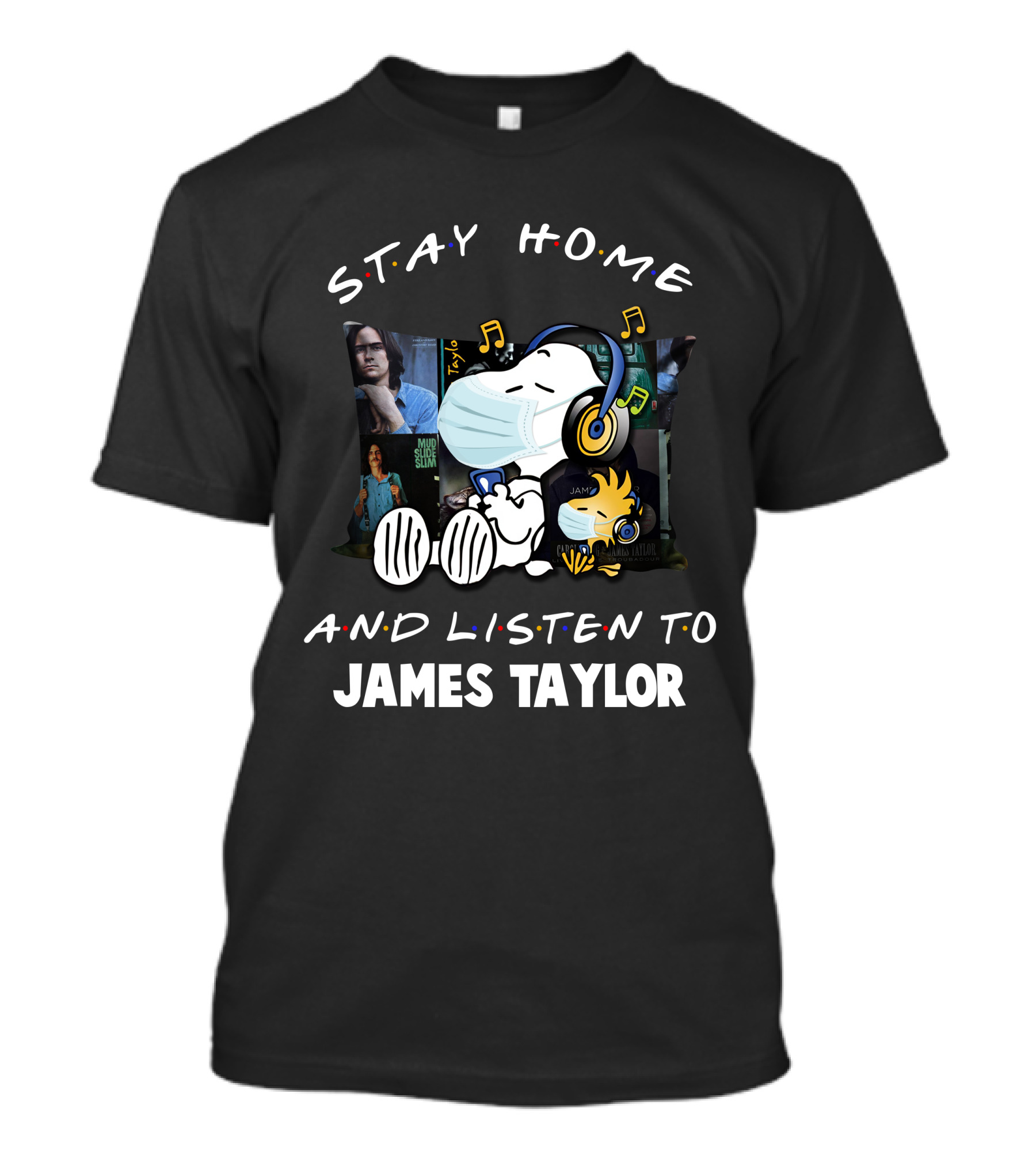Stay Home And Listen To James Taylor With Snoopy Wearing Headphones And Mask T-Shirt