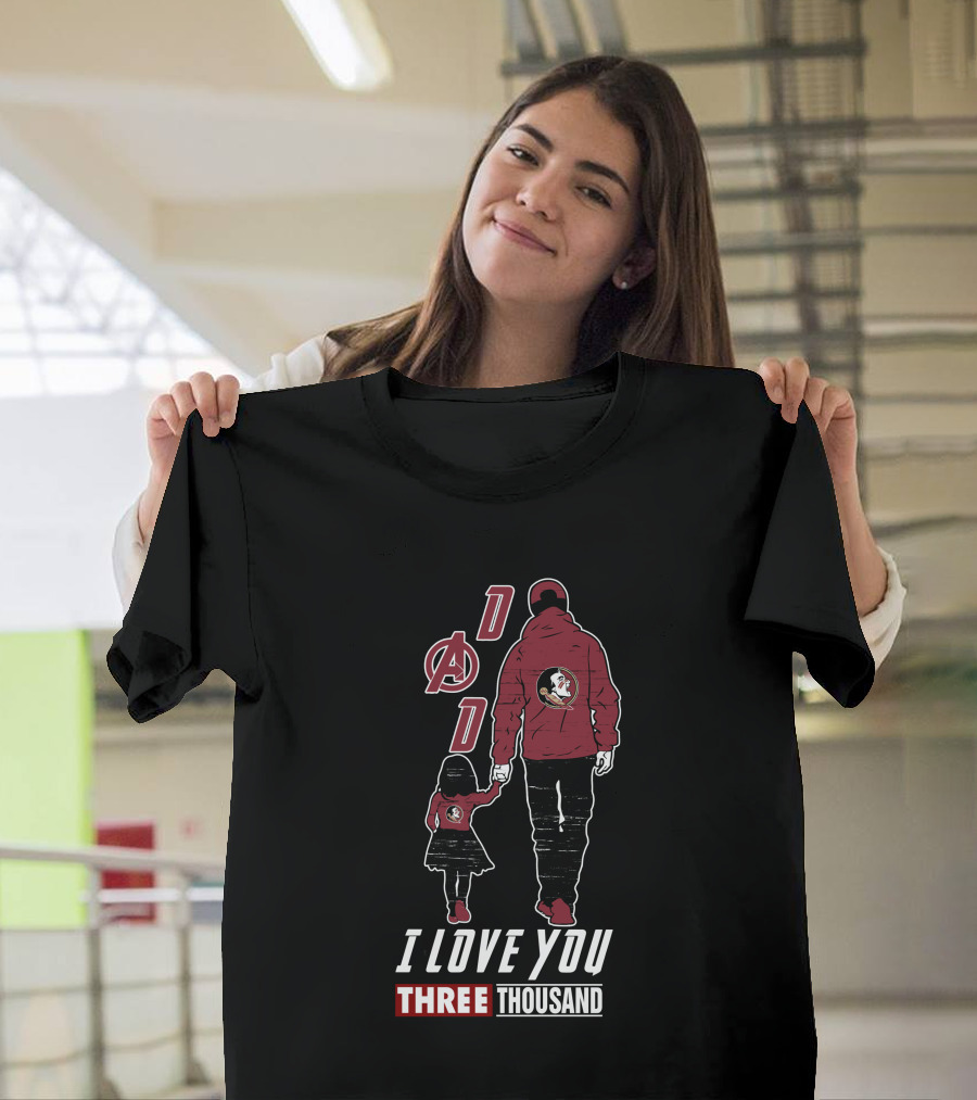 Dad I Love You Three Thousand Florida State Seminoles Avengers T-Shirt