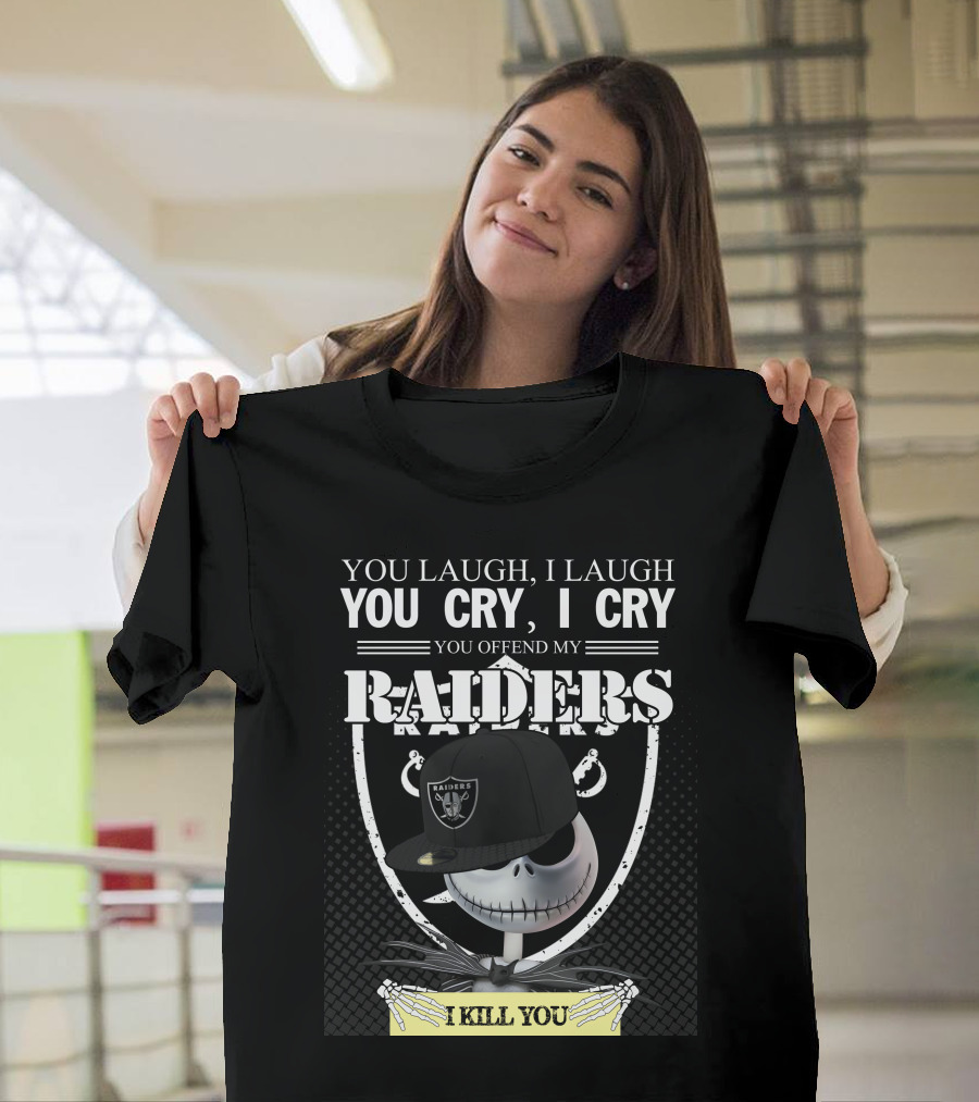 You Laugh I Laugh You Cry I Cry You Offend My Raiders I Kill You Jack Skellington Raiders Cap T-Shirt