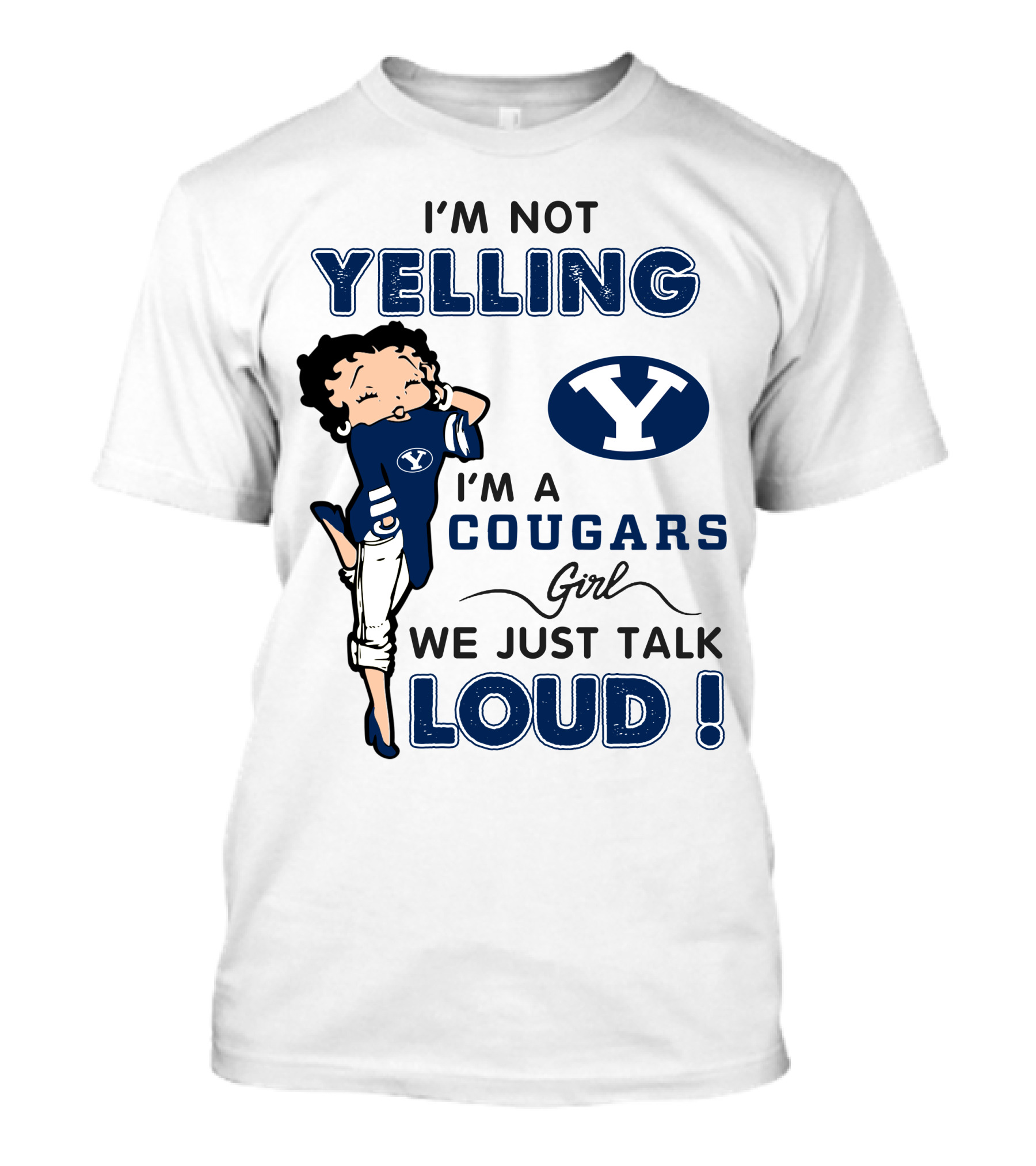 I'm Not Yelling I'm A Byu Cougars Girl We Just Talk Loud T-Shirt