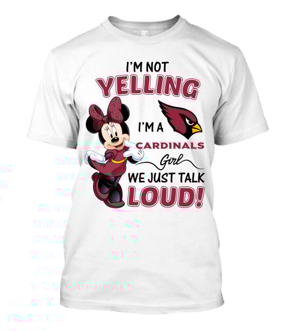 I'm Not Yelling I'm A Cardinals Girl We Just Talk Loud Arizona Cardinals Minnie Mouse T-Shirt