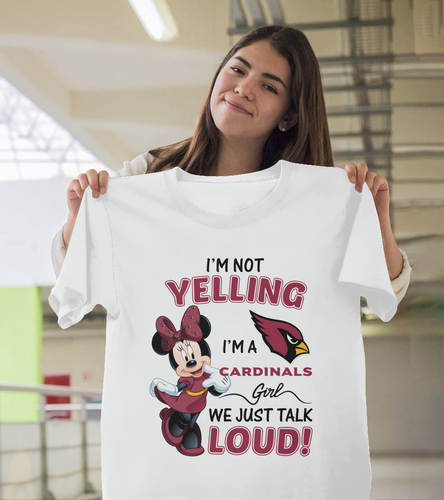 I'm Not Yelling I'm A Cardinals Girl We Just Talk Loud Arizona Cardinals Minnie Mouse T-Shirt