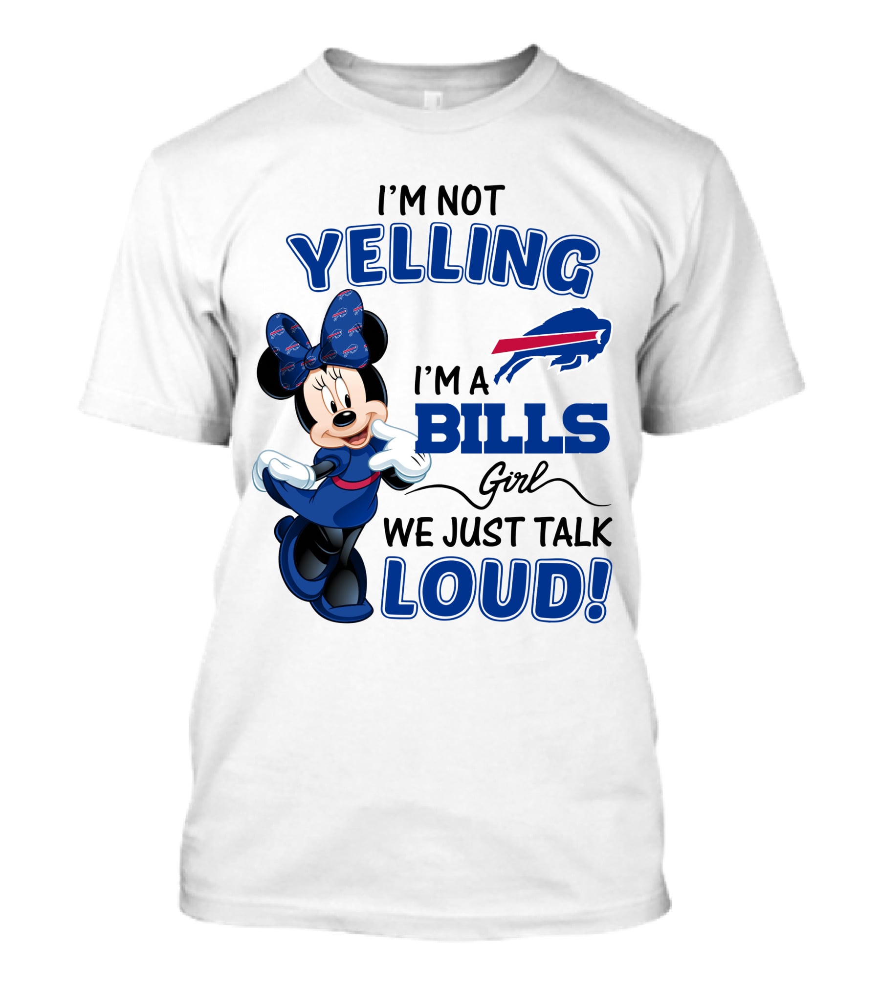 I'm Not Yelling I'm A Bills Girl We Just Talk Loud Buffalo Bills Minnie Mouse T-Shirt