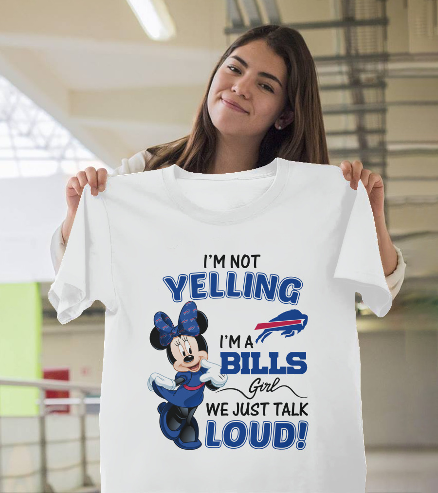 I'm Not Yelling I'm A Bills Girl We Just Talk Loud Buffalo Bills Minnie Mouse T-Shirt
