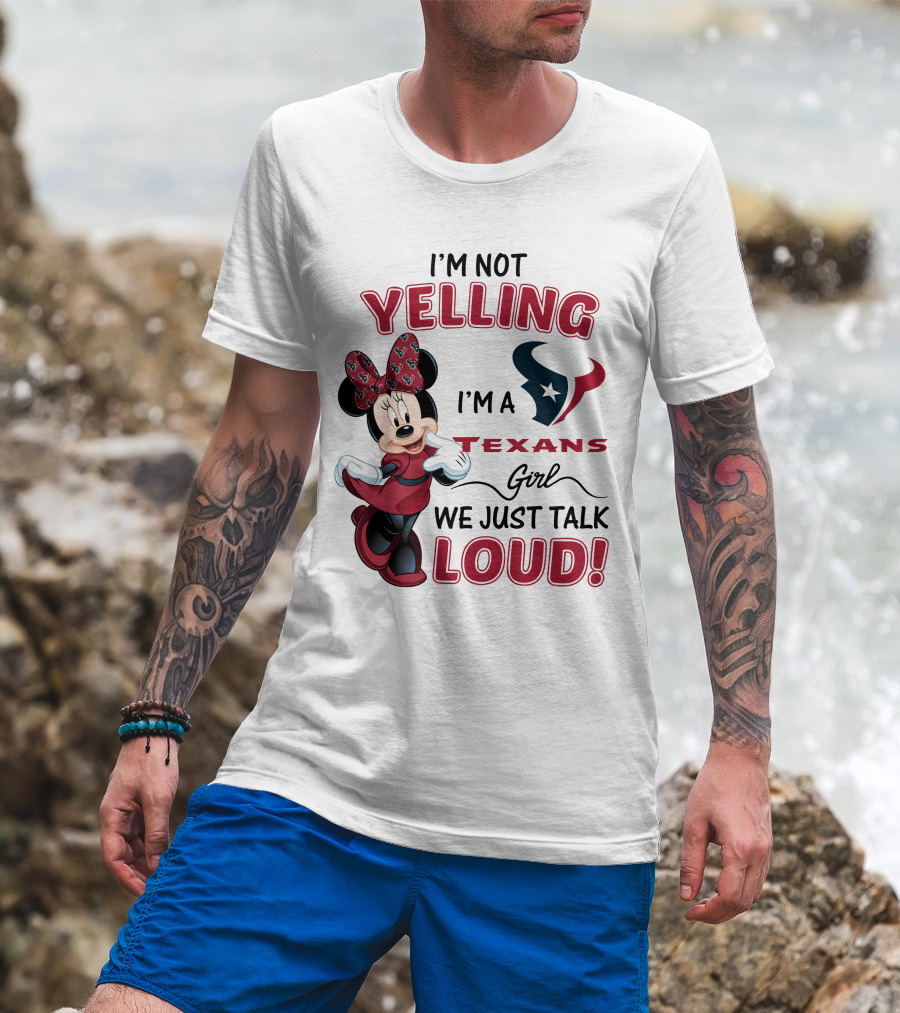 I'm Not Yelling I'm A Texans Girl We Just Talk Loud Minnie Mouse Houston Texans T-Shirt