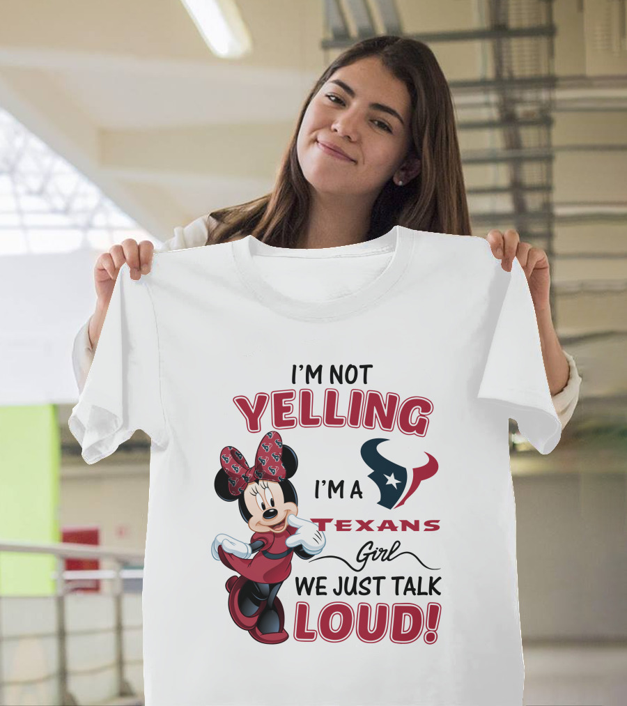 I'm Not Yelling I'm A Texans Girl We Just Talk Loud Minnie Mouse Houston Texans T-Shirt
