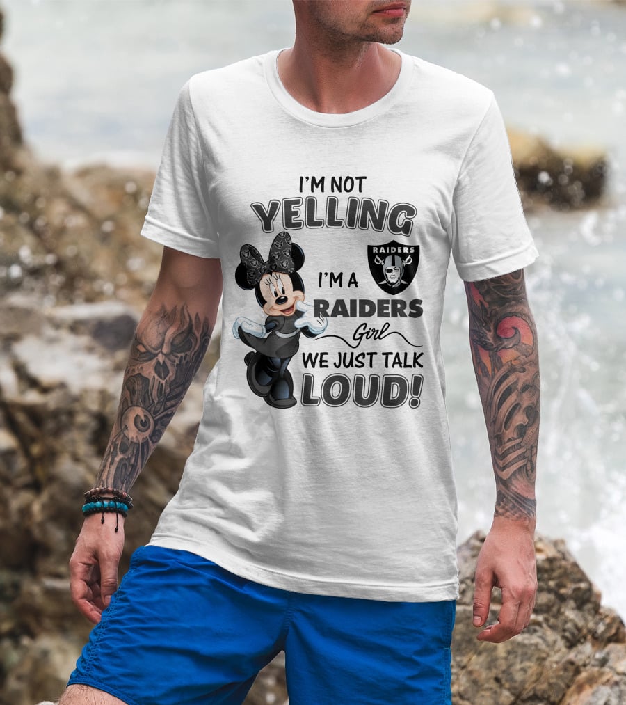 I'm Not Yelling I'm A Raiders Girl We Just Talk Loud Las Vegas Raiders Minnie Mouse T-Shirt