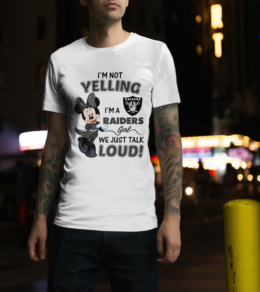 I'm Not Yelling I'm A Raiders Girl We Just Talk Loud Las Vegas Raiders Minnie Mouse T-Shirt