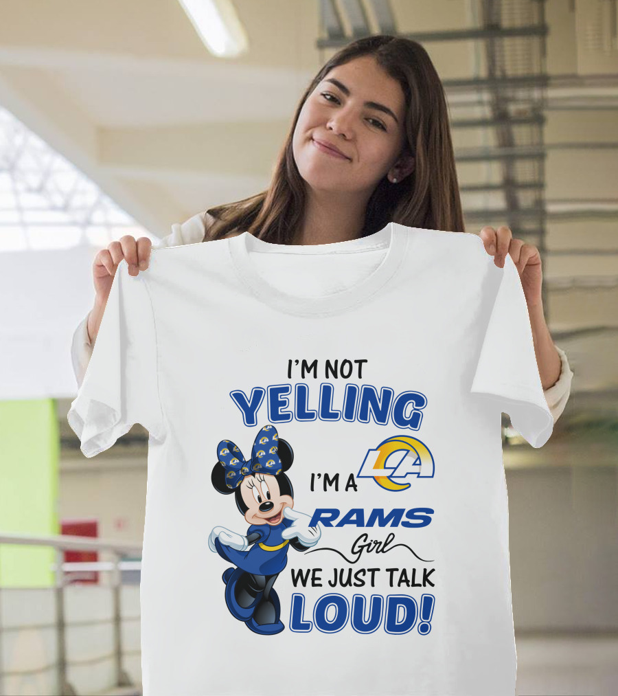 I'm Not Yelling I'm a Los Angeles Rams Girl We Just Talk Loud Minnie Mouse 506 L1TTT T-Shirt