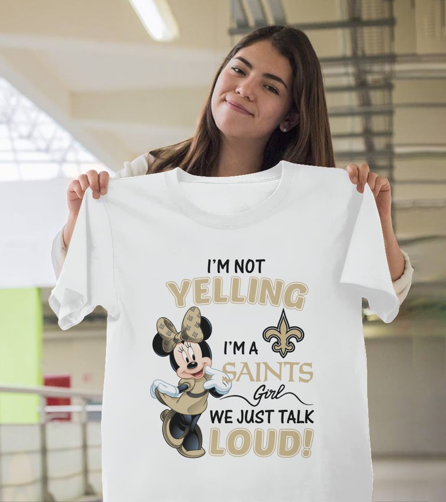 I'm Not Yelling I'm A Saints Girl We Just Talk Loud Minnie Mouse New Orleans Saints T-Shirt