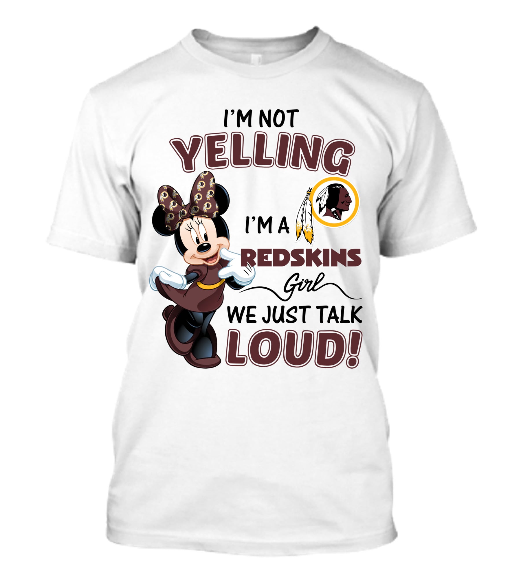 I'm Not Yelling I'm A Redskins Girl We Just Talk Loud Minnie Mouse Redskins T-Shirt