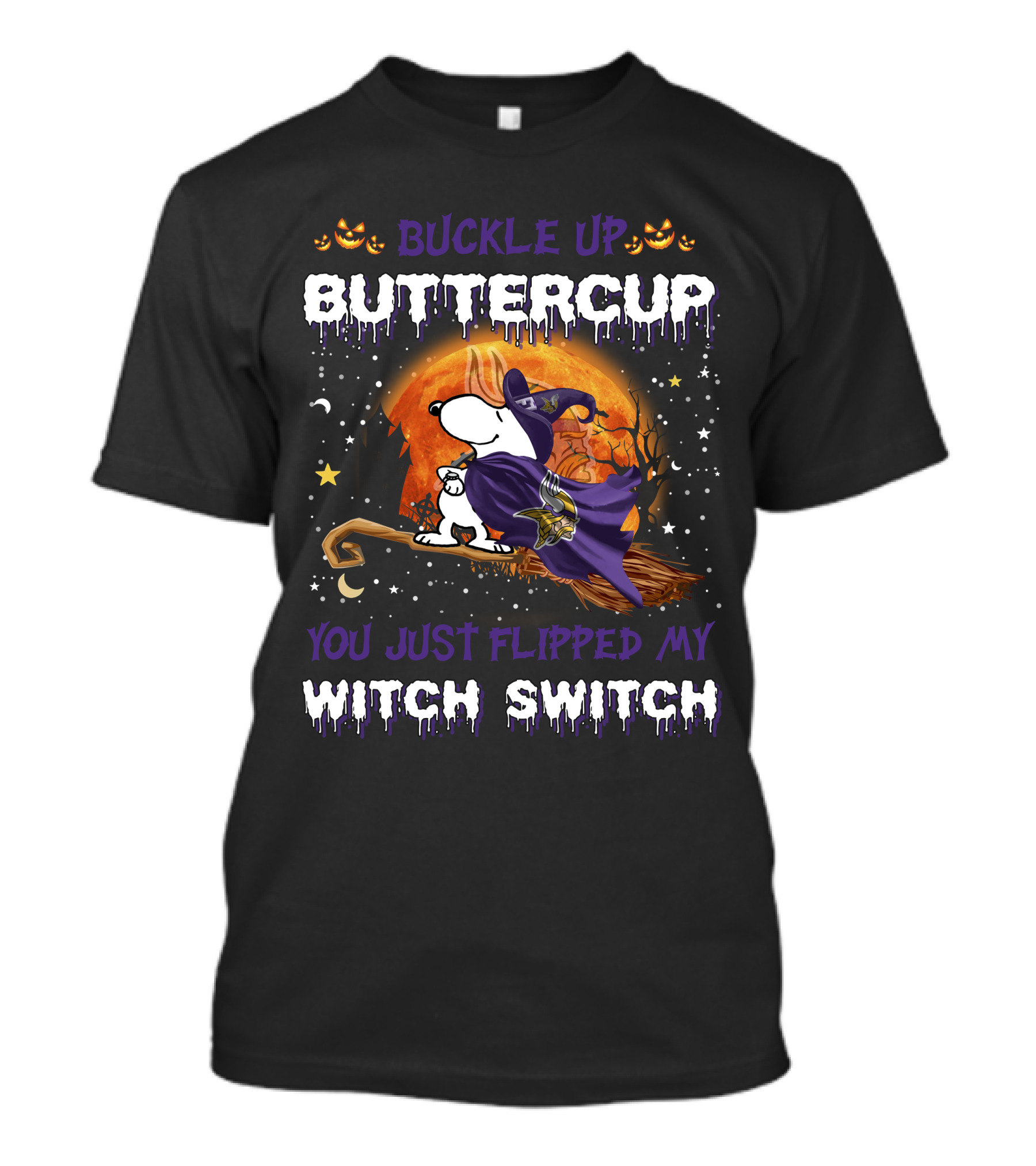 BUCKLE UP BUTTERCUP YOU JUST FLIPPED MY WITCH SWITCH Snoopy Halloween Minnesota Vikings T-Shirt