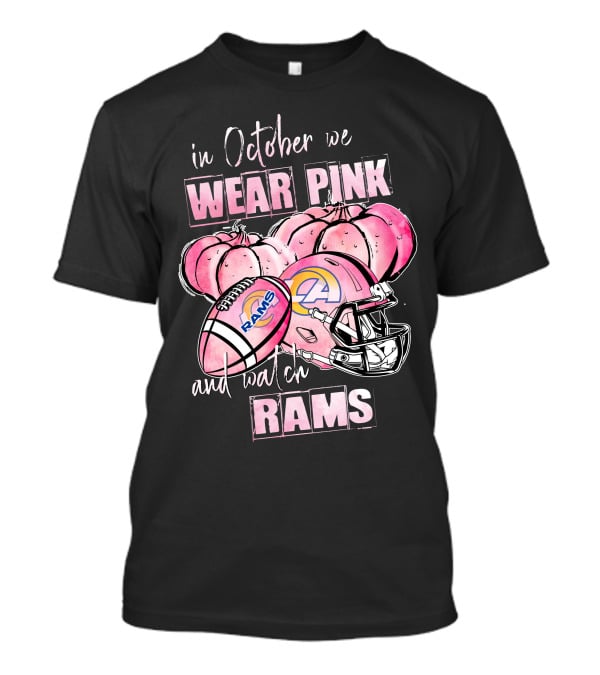 In October We Wear Pink And Watch Rams Los Angeles Rams Football Helmet And Pumpkins 509 L1PTT T-Shirt