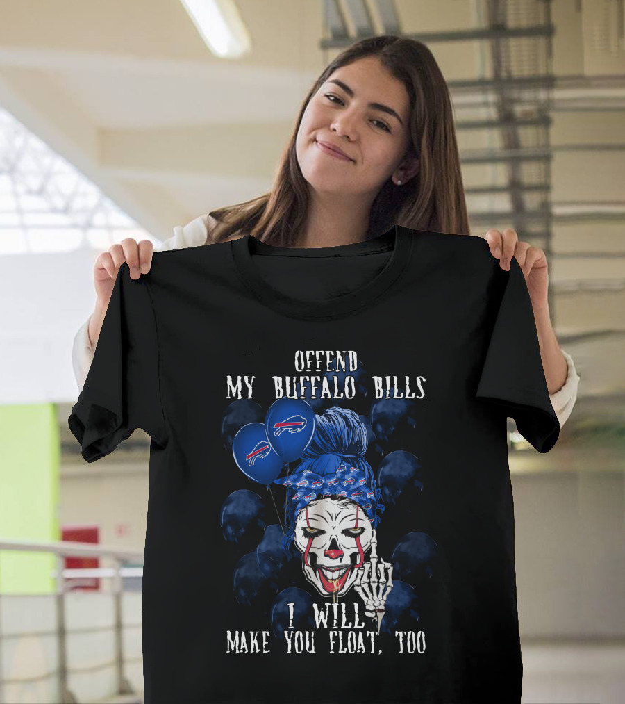Offend My Buffalo Bills I Will Make You Float Too Halloween 510 L1TTT T-Shirt