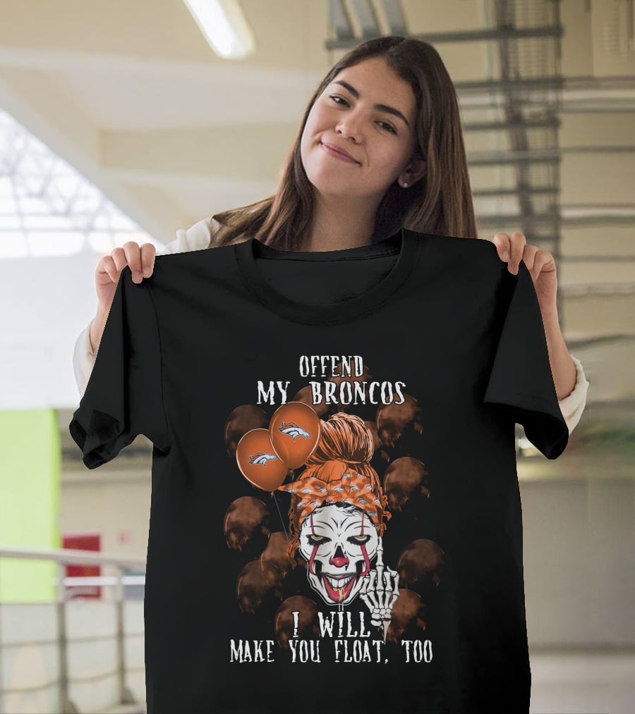 Denver Broncos Halloween Offend My Broncos I Will Make You Float Too T-Shirt