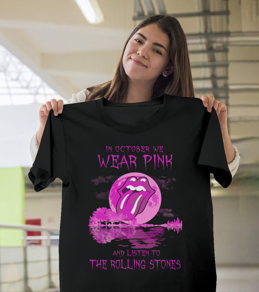 In October We Wear Pink And Listen To The Rolling Stones T-Shirt