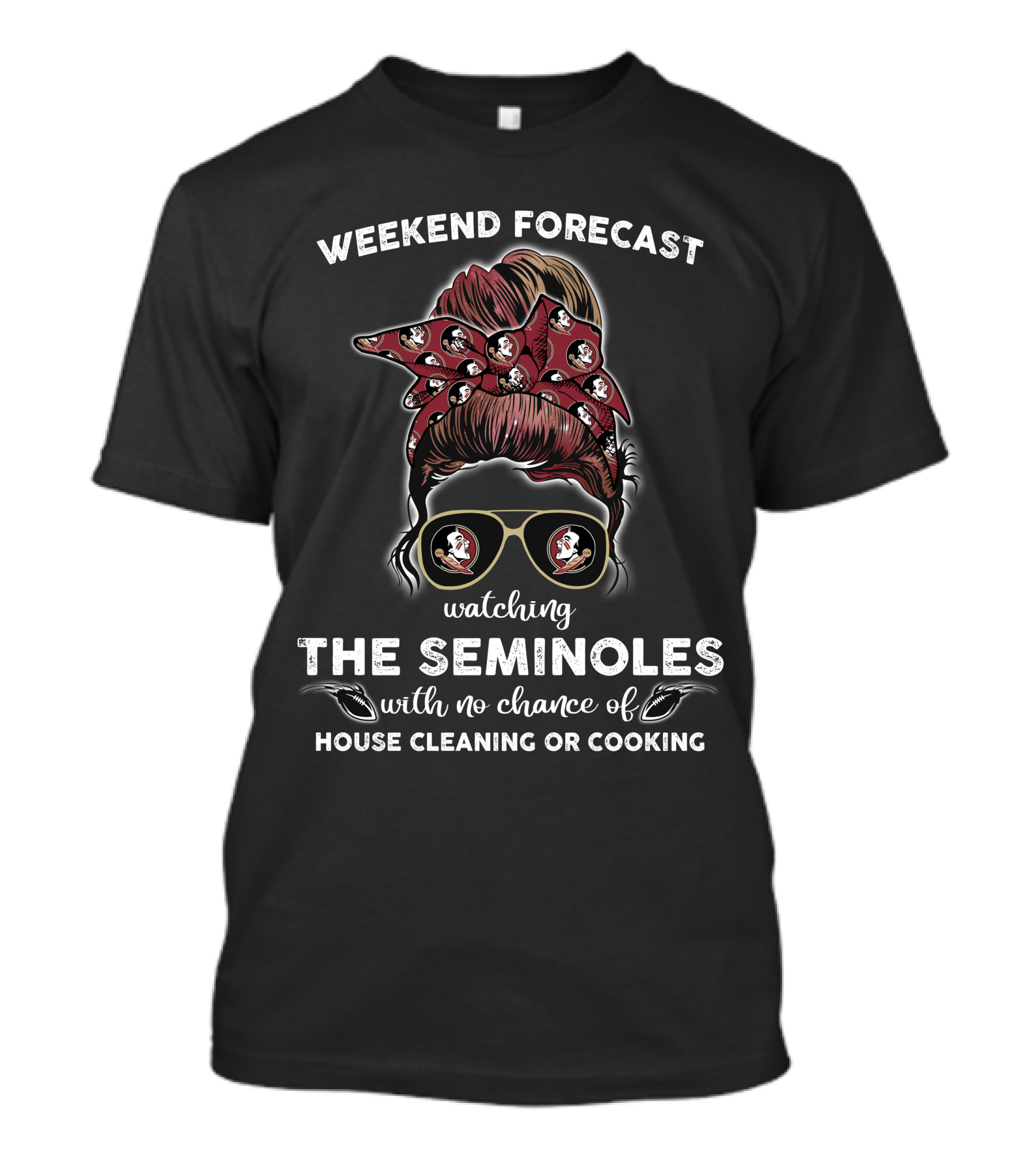 Weekend Forecast Watching The Seminoles With No Chance Of House Cleaning Or Cooking T-Shirt