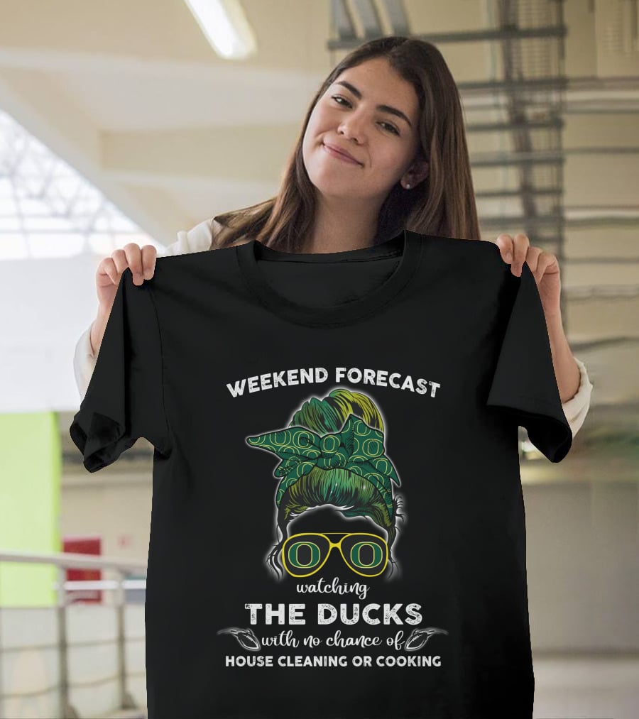 Weekend Forecast Watching The Ducks With No Chance Of House Cleaning Or Cooking T-Shirt