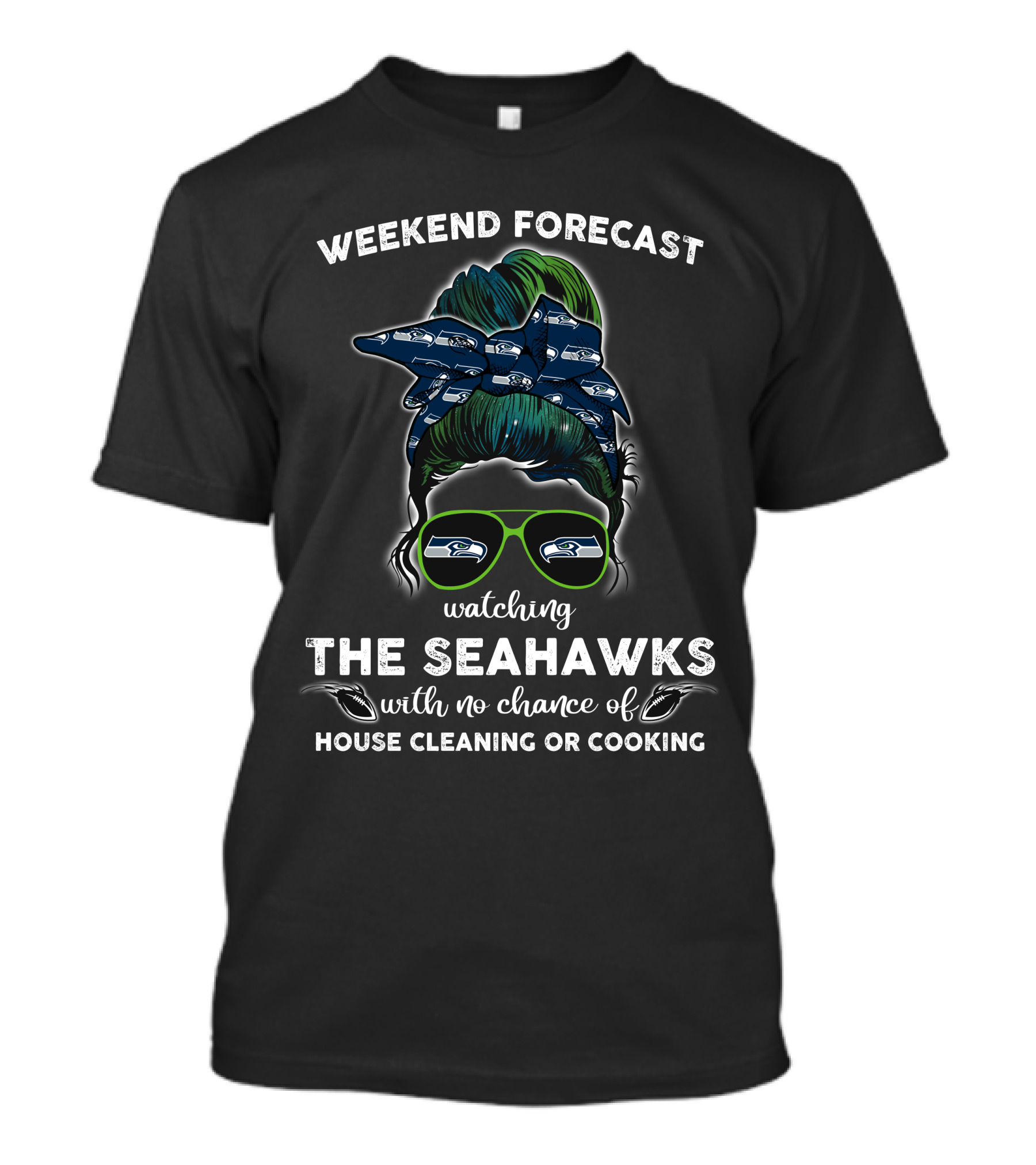 Weekend Forecast Watching The Seahawks With No Chance Of House Cleaning Or Cooking T-Shirt