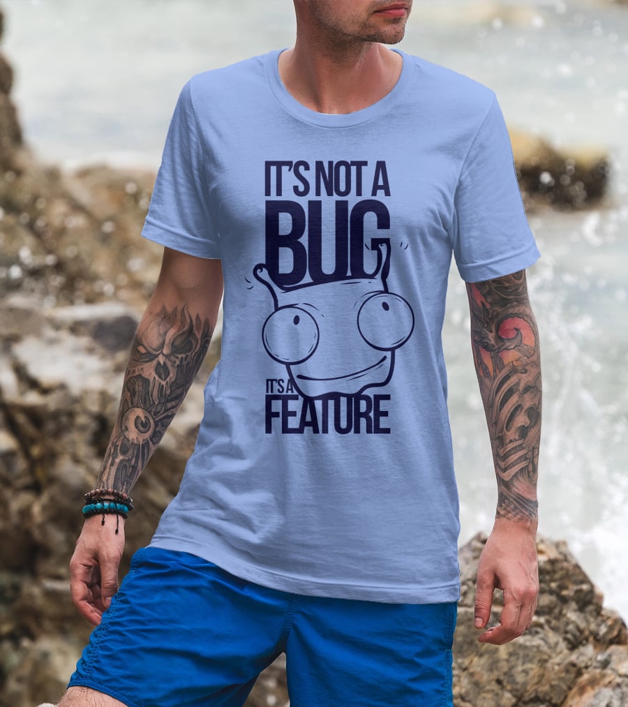 It's Not A Bug It's A Feature Oopwwow T-Shirt