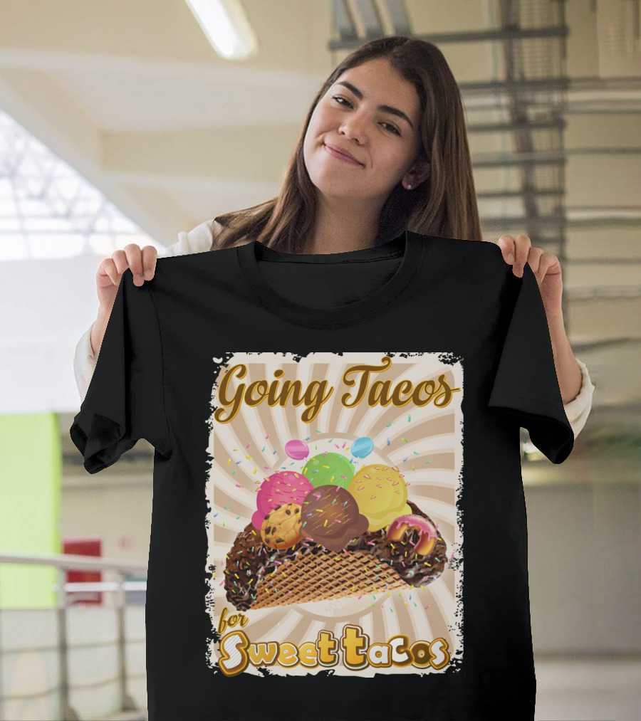 Going Tacos with Colorful Ice Cream Sweet Tacos T-Shirt