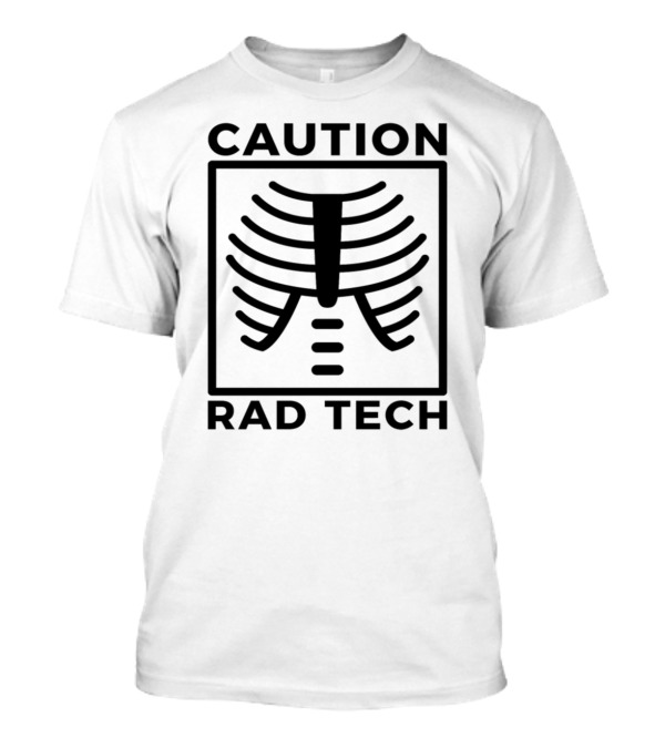 Caution Rad Tech Radiology Bone Rib Cage Warning T-Shirt