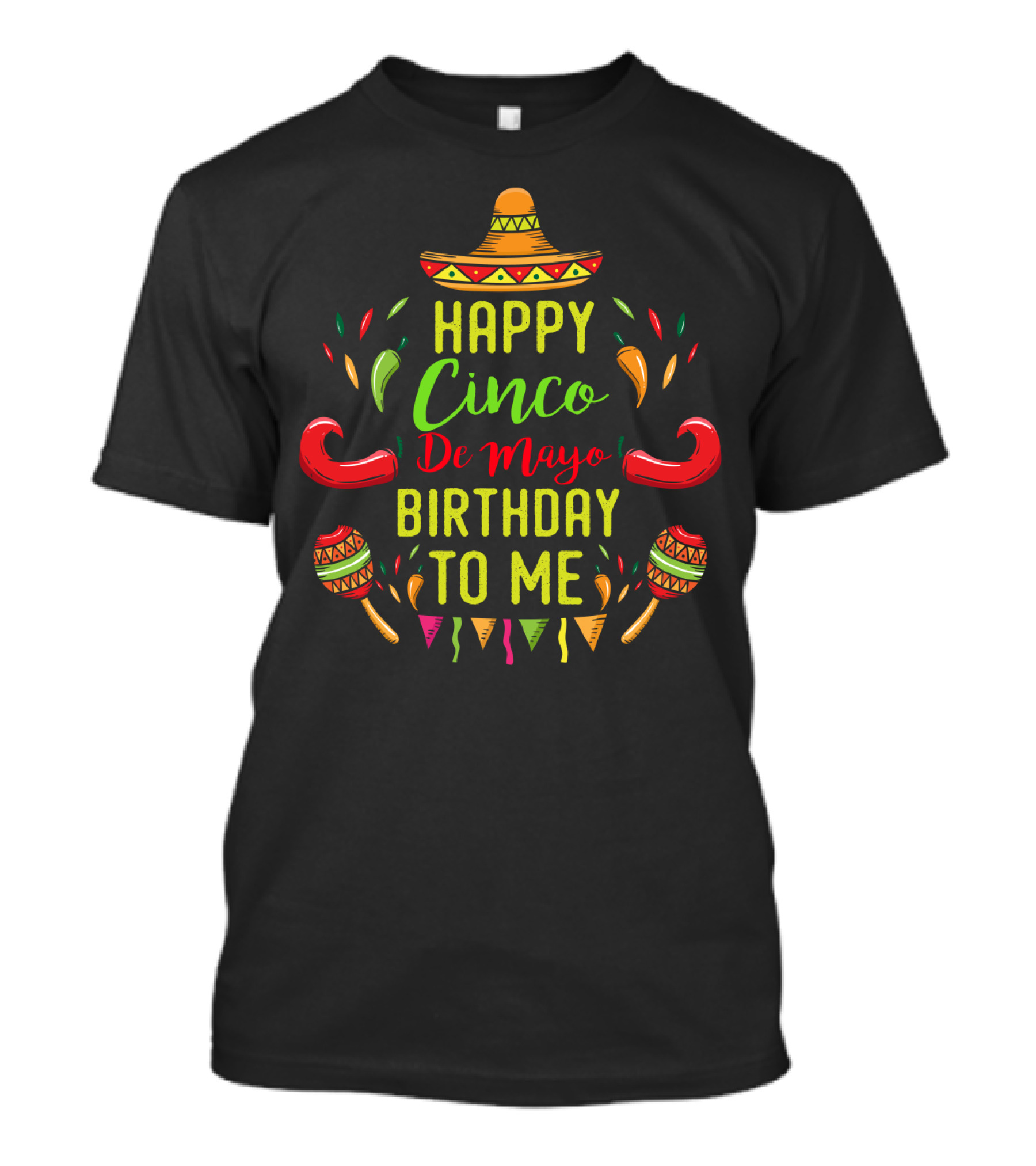 Happy Cinco De Mayo Birthday To Me Fiesta Celebration May 5th T-Shirt