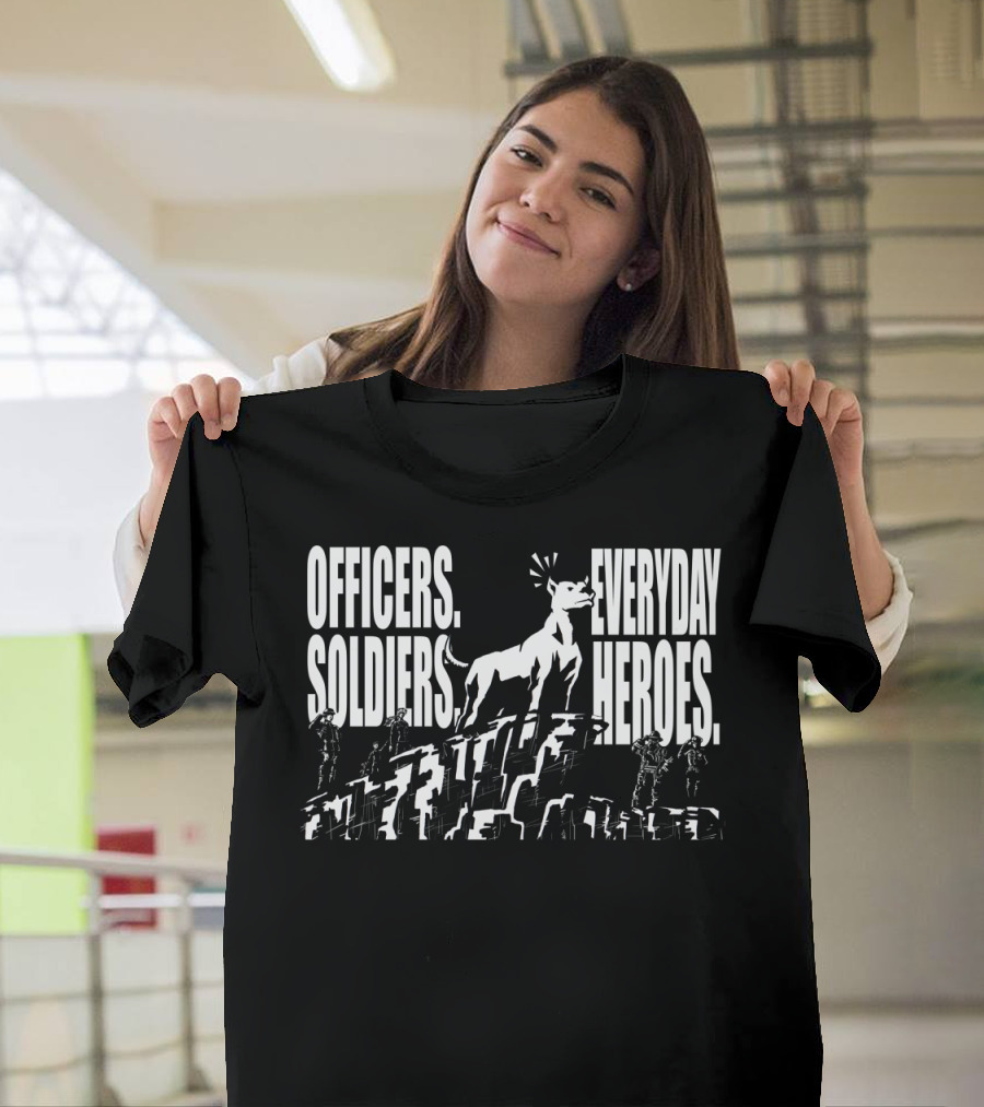 Officers Soldiers Everyday Heroes Iconic Tribute to Public Service and Valor T-Shirt
