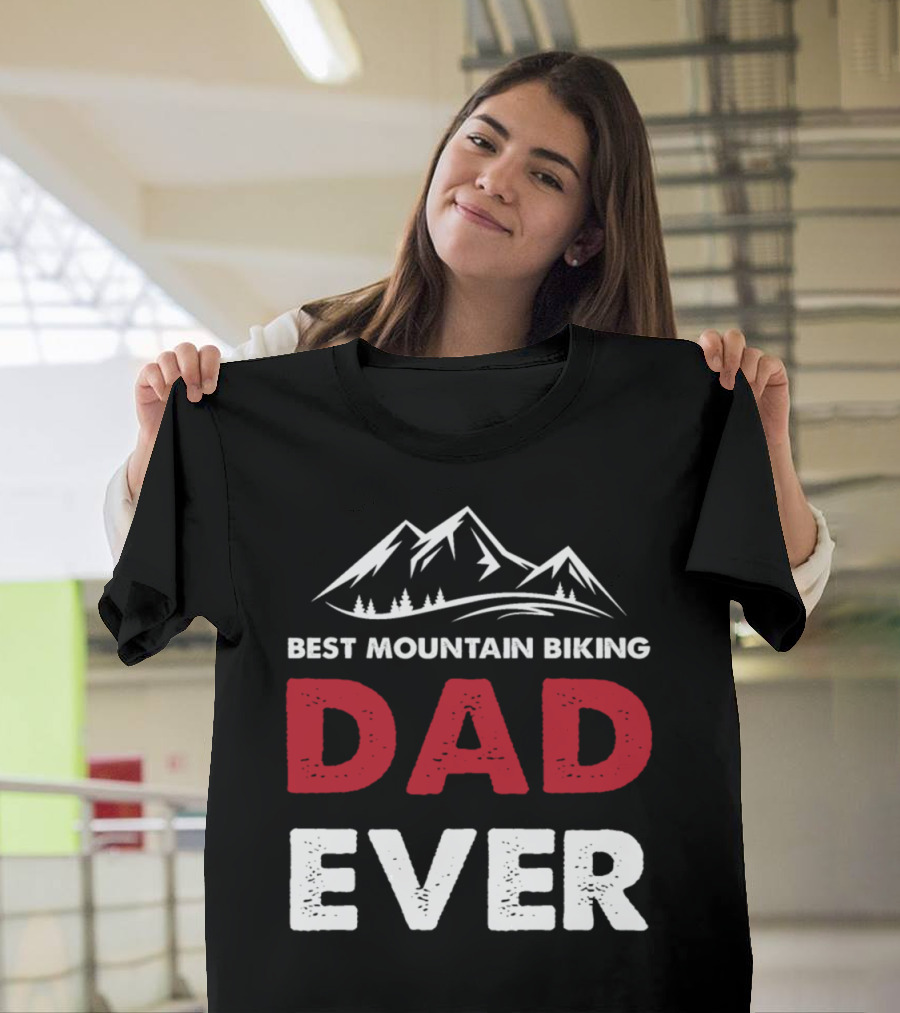 Best Mountain Biking Dad Ever with Mountain T-Shirt