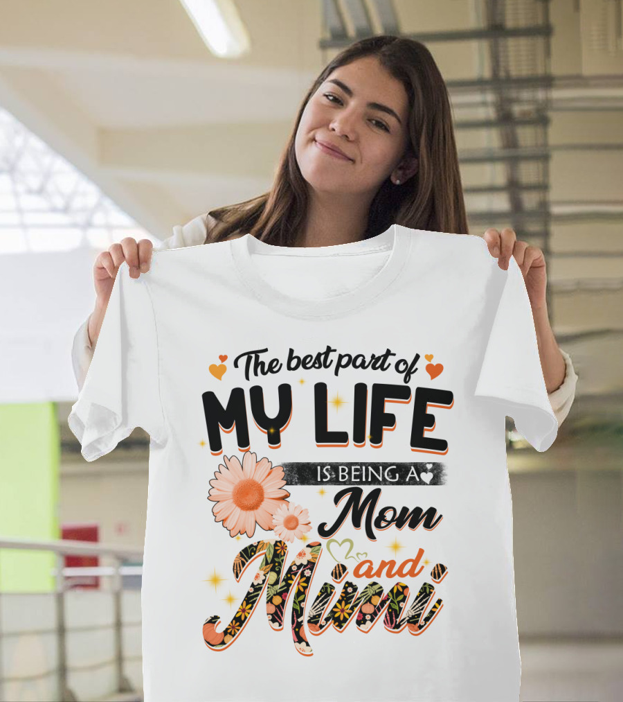 The Best Part of My Life Is Being a Mom and Mimi T-Shirt