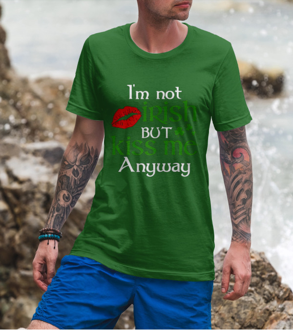 I'm Not Irish But Kiss Me Anyway Red Lips Shamrocks St Patrick Day T-Shirt