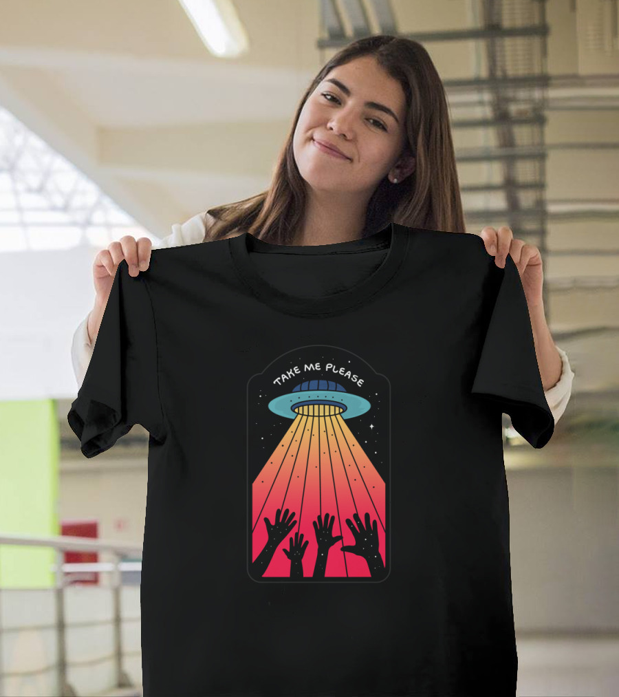 Take Me Please UFO Abduction Hands Raised Beam of Light T-Shirt