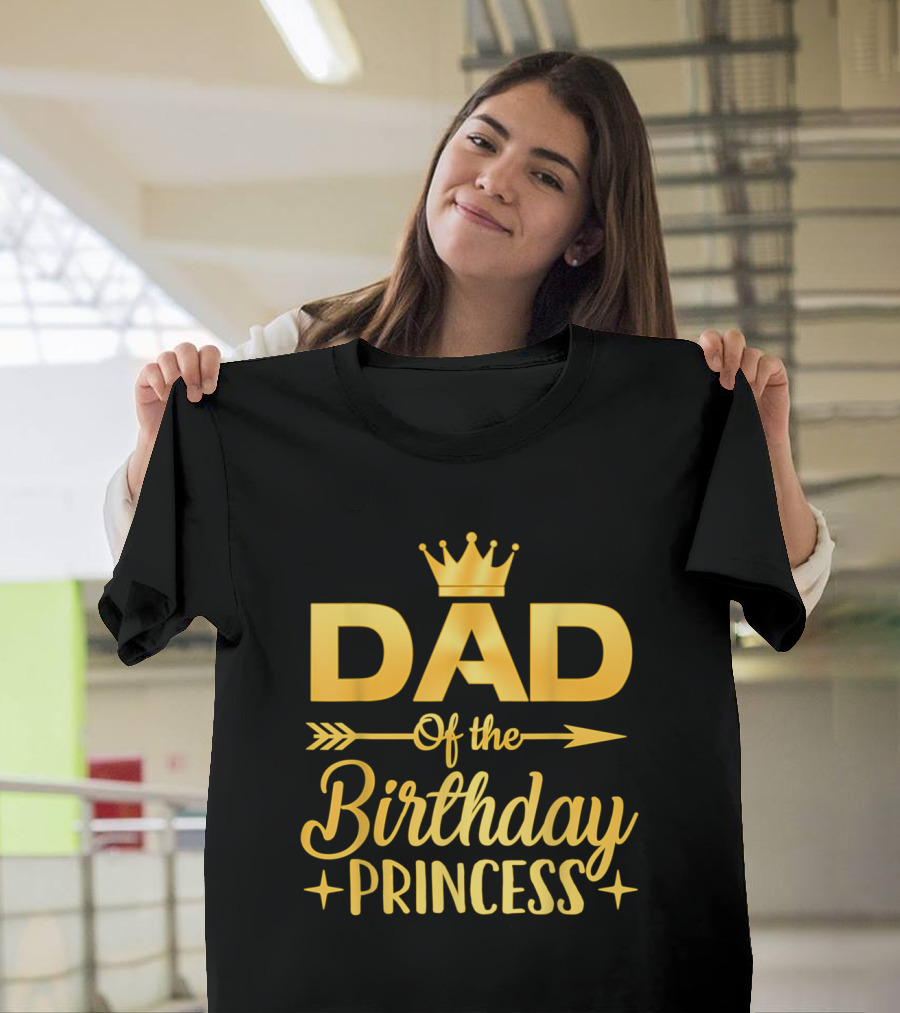 Dad Of The Birthday Princess With Crown And Arrow T-Shirt