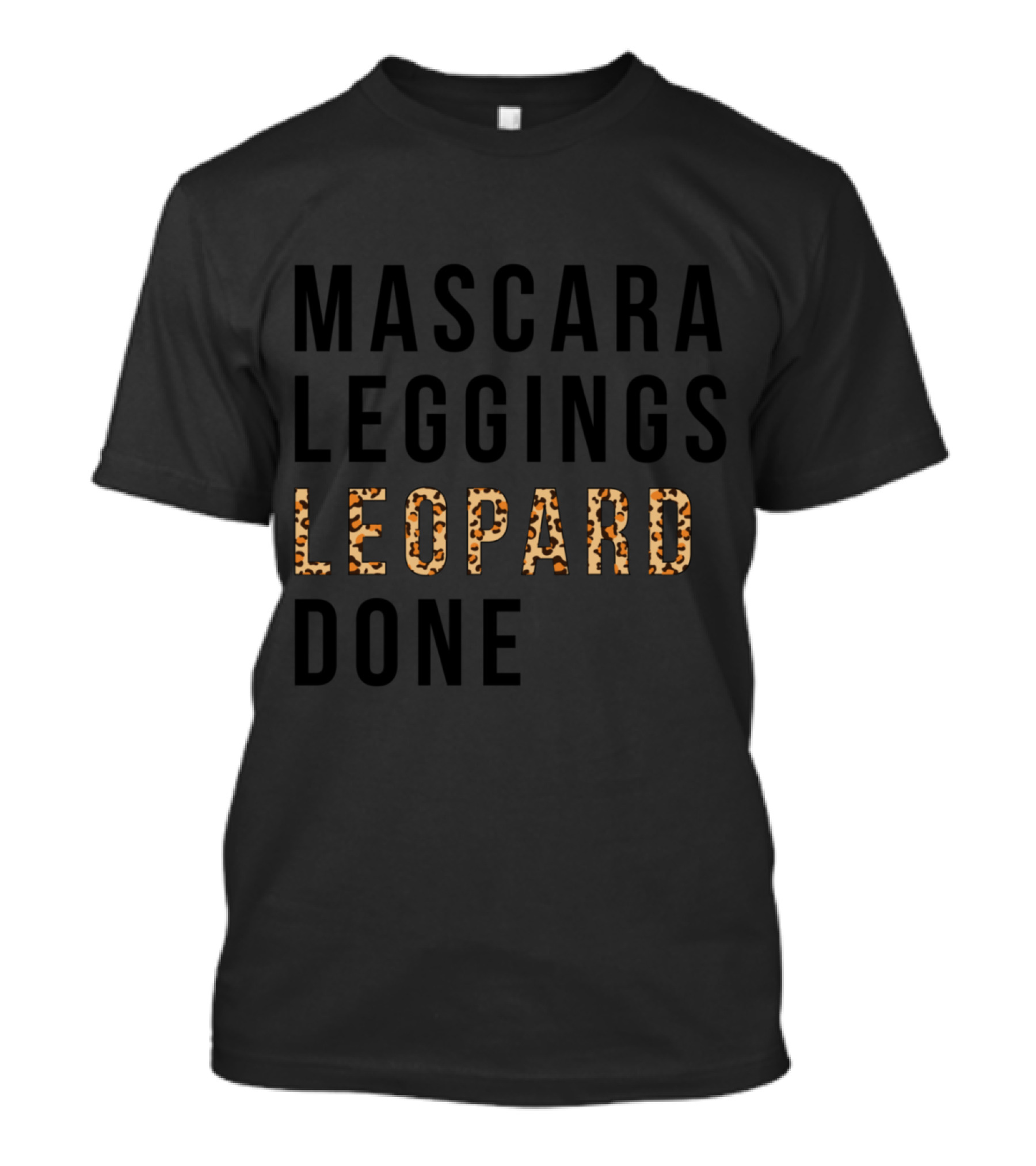 Mascara Leggings Leopard Done Cute And Trendy T-Shirt