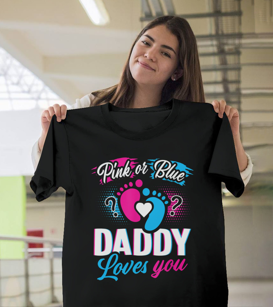 Pink or Blue Daddy Loves You Baby Gender Reveal T-Shirt