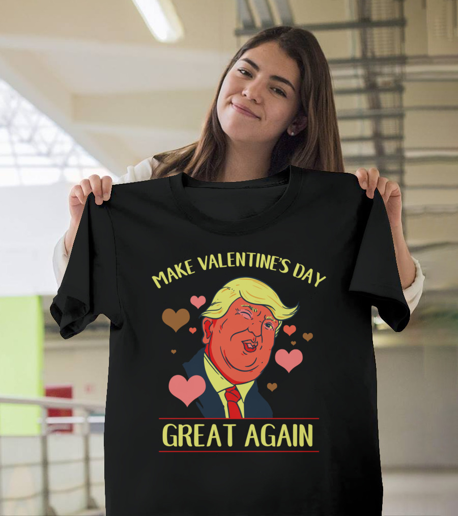 Make Valentine's Day Great Again Valentine's Day Trump Hearts T-Shirt